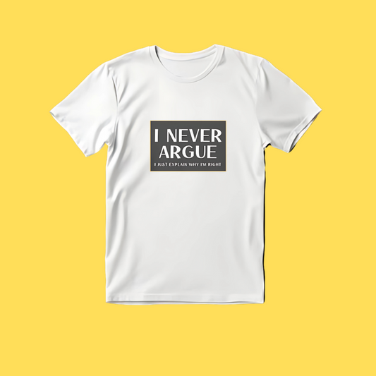 T-shirt - Funny I never argue