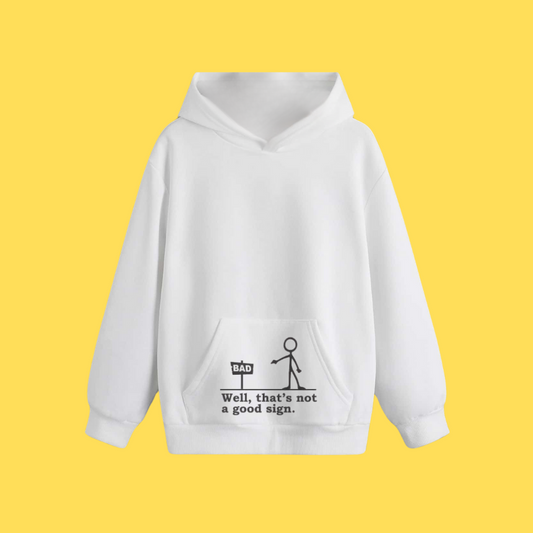 Hoody - Funny That's Not A Good Sign