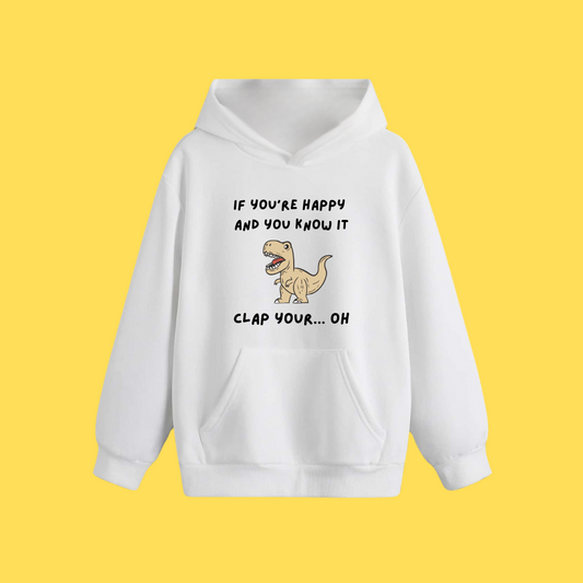 Hoody - Funny If You're Happy T-Rex