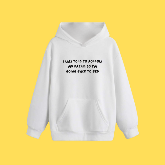 Hoody - Funny Follow My Dream